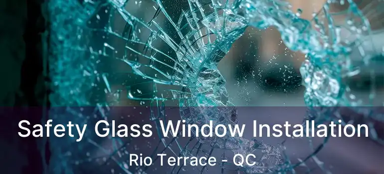  Safety Glass Window Installation Rio Terrace - QC