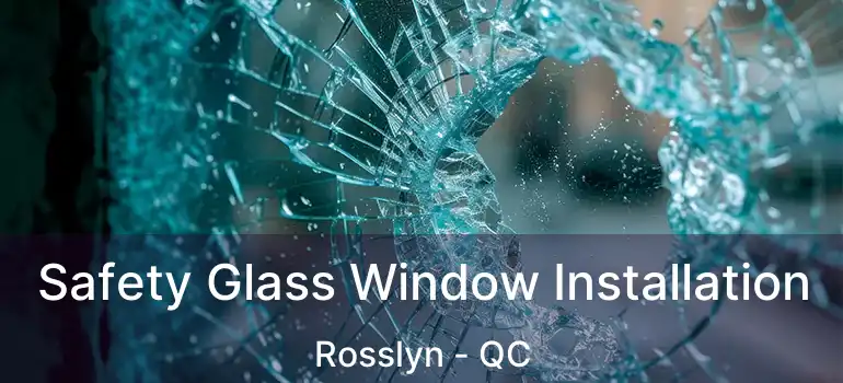  Safety Glass Window Installation Rosslyn - QC