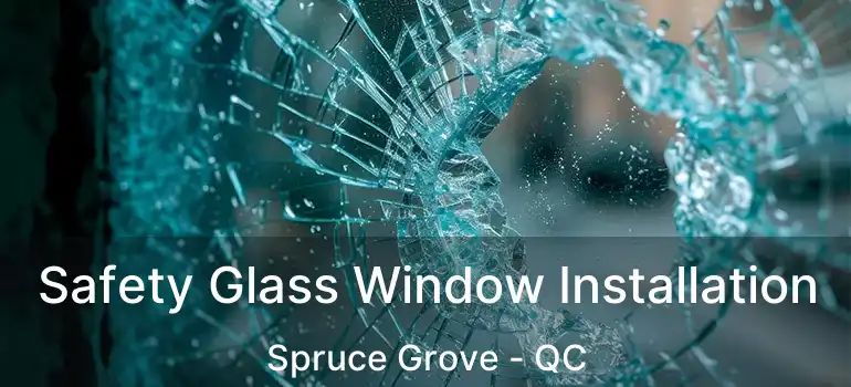  Safety Glass Window Installation Spruce Grove - QC
