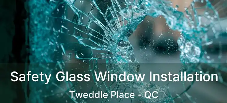  Safety Glass Window Installation Tweddle Place - QC