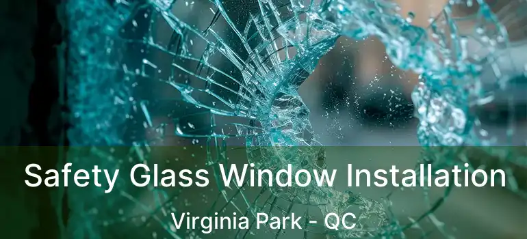  Safety Glass Window Installation Virginia Park - QC