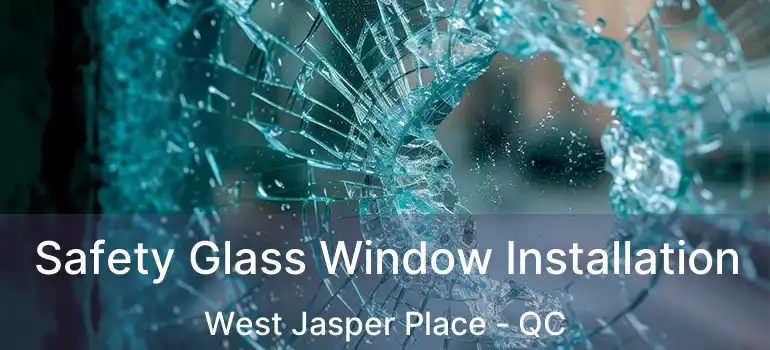  Safety Glass Window Installation West Jasper Place - QC