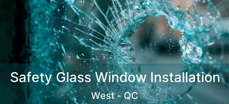  Safety Glass Window Installation West - QC