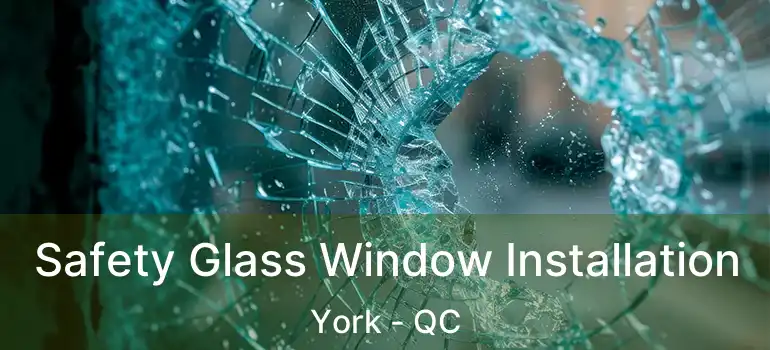  Safety Glass Window Installation York - QC