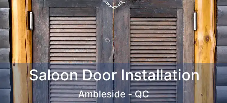  Saloon Door Installation Ambleside - QC