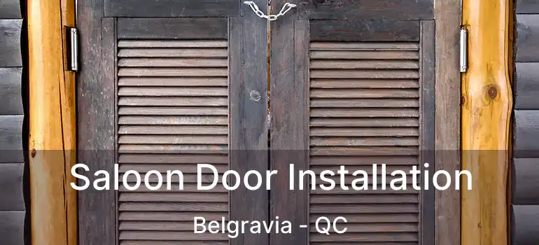  Saloon Door Installation Belgravia - QC