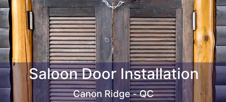  Saloon Door Installation Canon Ridge - QC