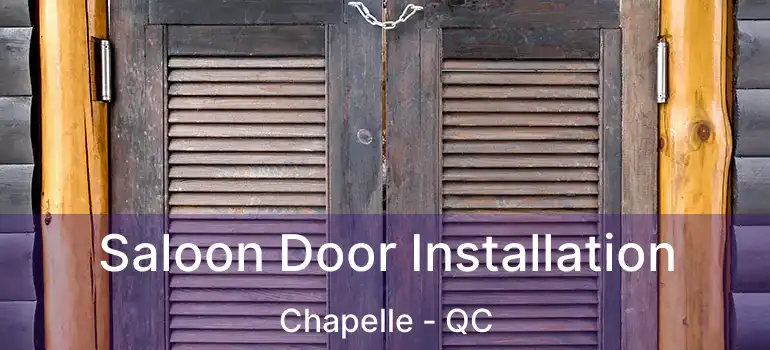  Saloon Door Installation Chapelle - QC