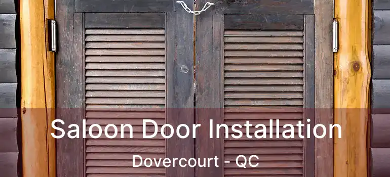  Saloon Door Installation Dovercourt - QC