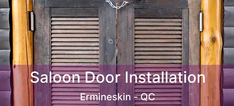  Saloon Door Installation Ermineskin - QC