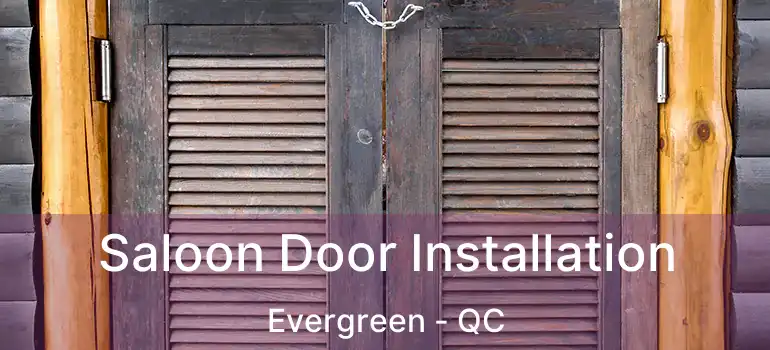  Saloon Door Installation Evergreen - QC