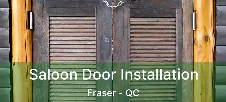  Saloon Door Installation Fraser - QC