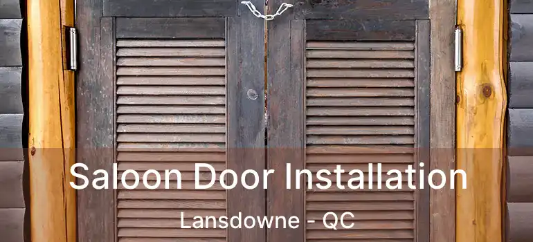  Saloon Door Installation Lansdowne - QC
