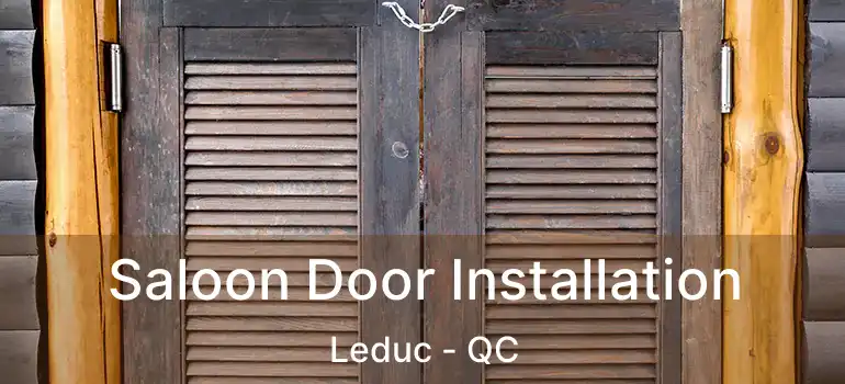  Saloon Door Installation Leduc - QC