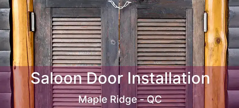  Saloon Door Installation Maple Ridge - QC