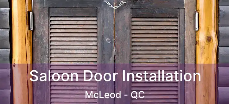  Saloon Door Installation McLeod - QC