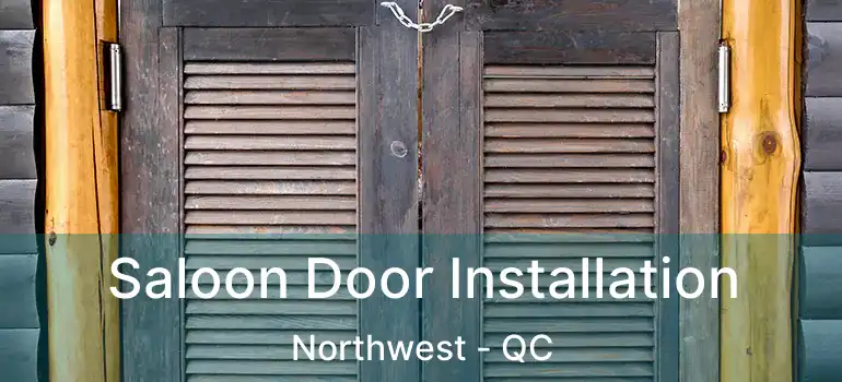  Saloon Door Installation Northwest - QC
