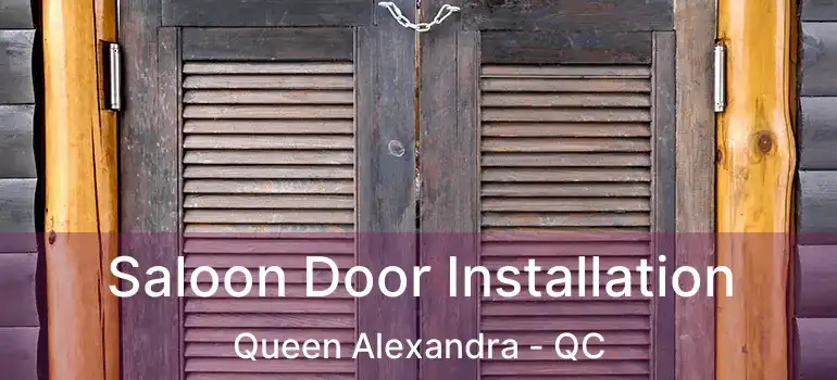  Saloon Door Installation Queen Alexandra - QC