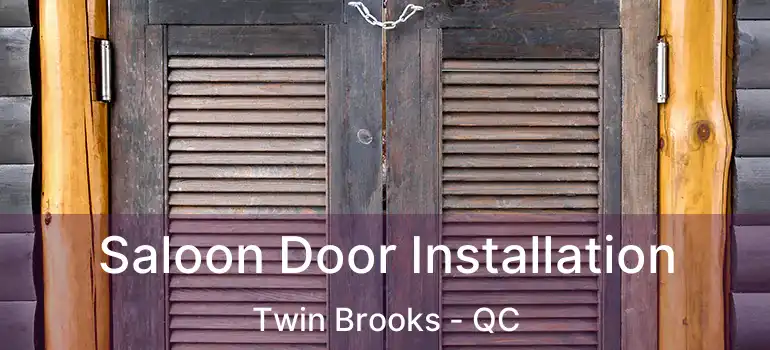  Saloon Door Installation Twin Brooks - QC