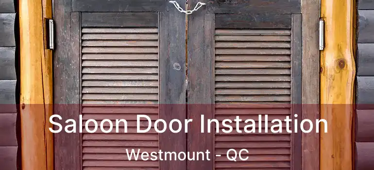  Saloon Door Installation Westmount - QC