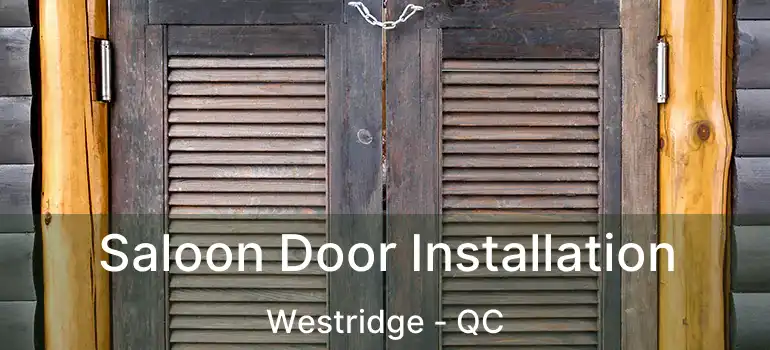  Saloon Door Installation Westridge - QC
