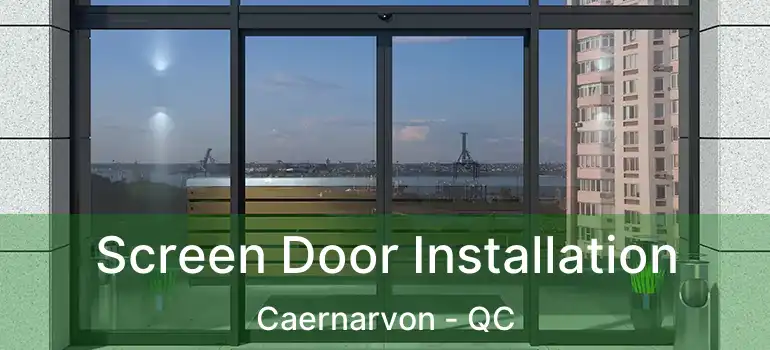  Screen Door Installation Caernarvon - QC