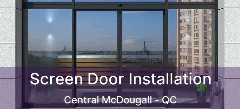  Screen Door Installation Central McDougall - QC