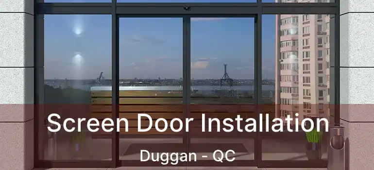  Screen Door Installation Duggan - QC