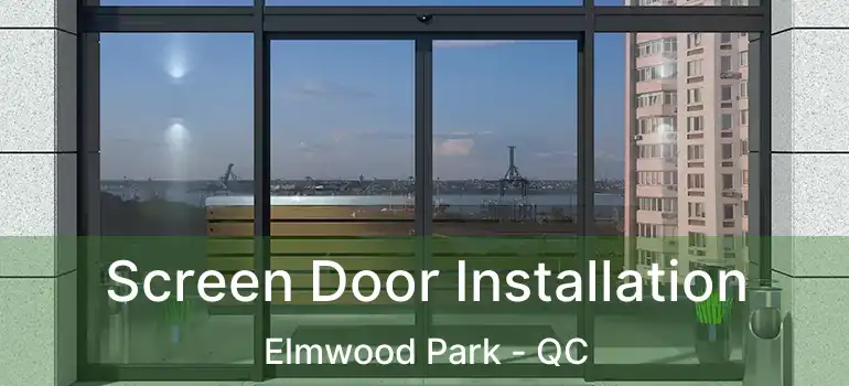  Screen Door Installation Elmwood Park - QC