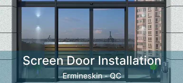 Screen Door Installation Ermineskin - QC