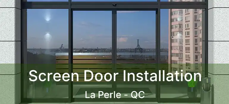  Screen Door Installation La Perle - QC