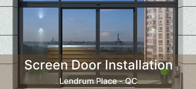  Screen Door Installation Lendrum Place - QC