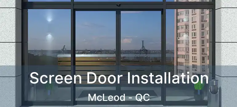  Screen Door Installation McLeod - QC
