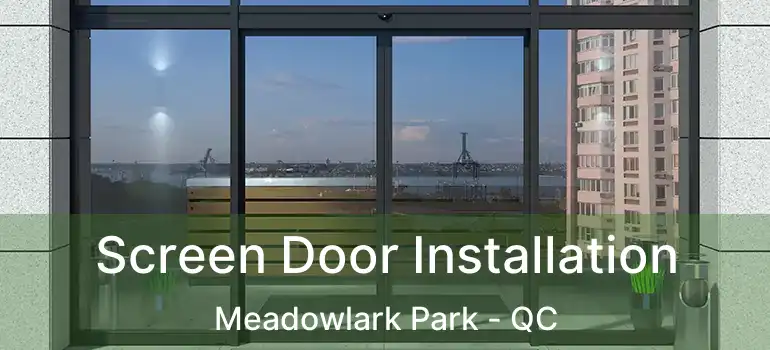  Screen Door Installation Meadowlark Park - QC