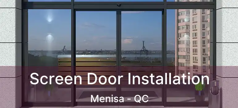  Screen Door Installation Menisa - QC