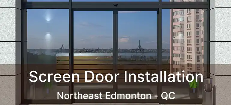  Screen Door Installation Northeast Edmonton - QC