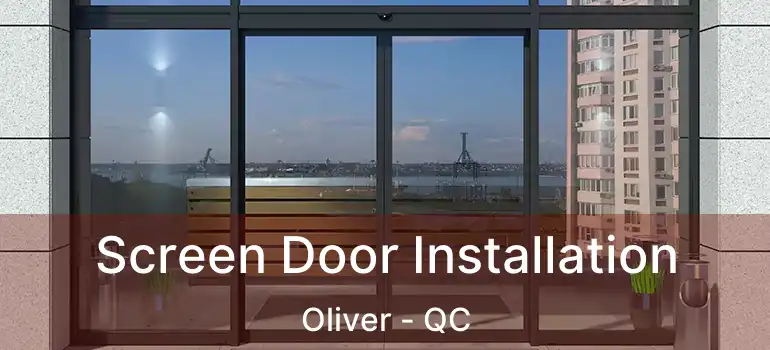  Screen Door Installation Oliver - QC