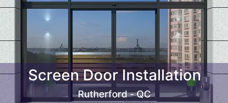  Screen Door Installation Rutherford - QC