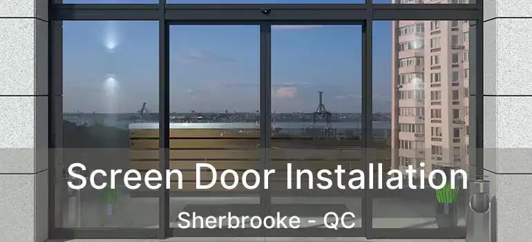  Screen Door Installation Sherbrooke - QC