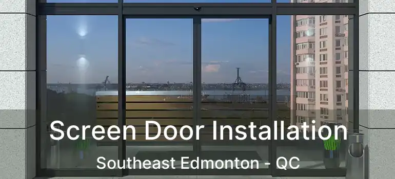  Screen Door Installation Southeast Edmonton - QC
