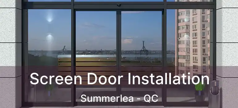  Screen Door Installation Summerlea - QC