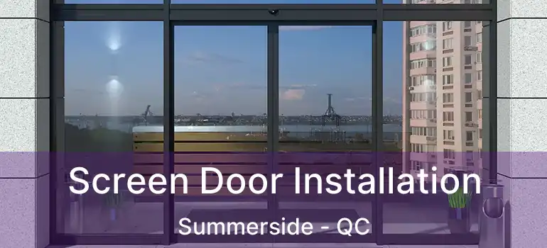  Screen Door Installation Summerside - QC