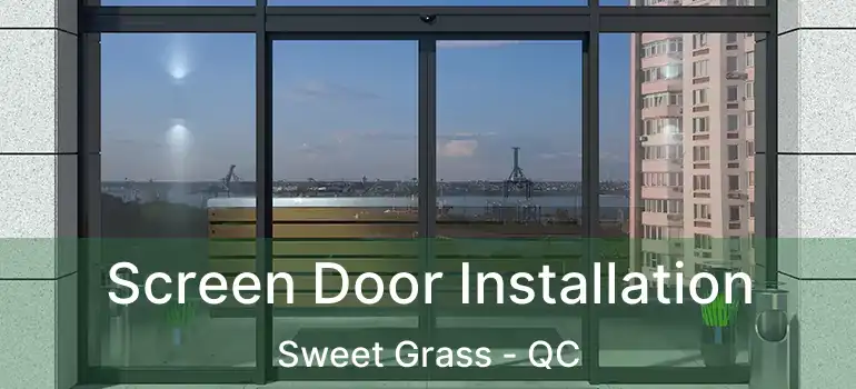  Screen Door Installation Sweet Grass - QC