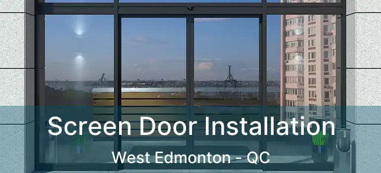  Screen Door Installation West Edmonton - QC