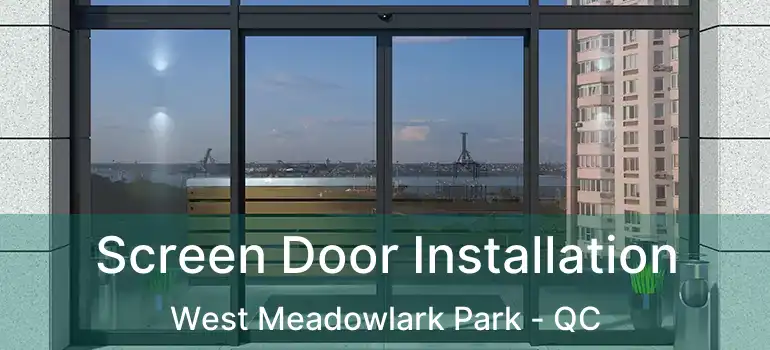  Screen Door Installation West Meadowlark Park - QC
