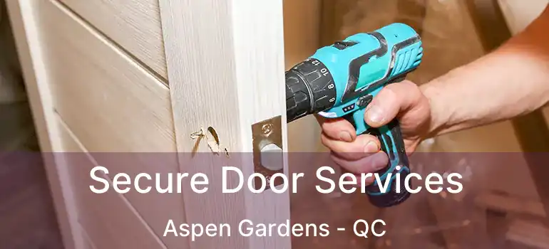  Secure Door Services Aspen Gardens - QC