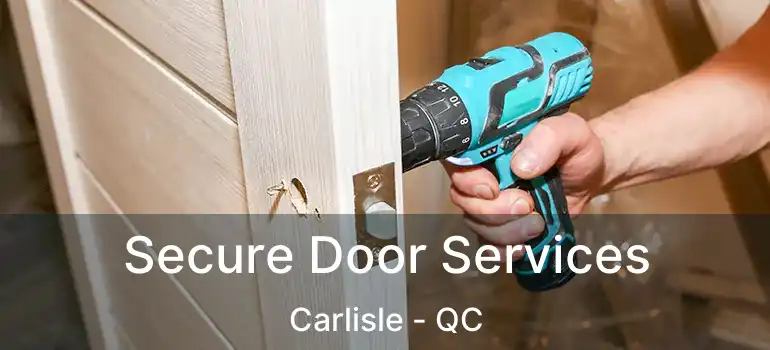  Secure Door Services Carlisle - QC