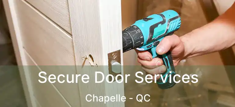  Secure Door Services Chapelle - QC