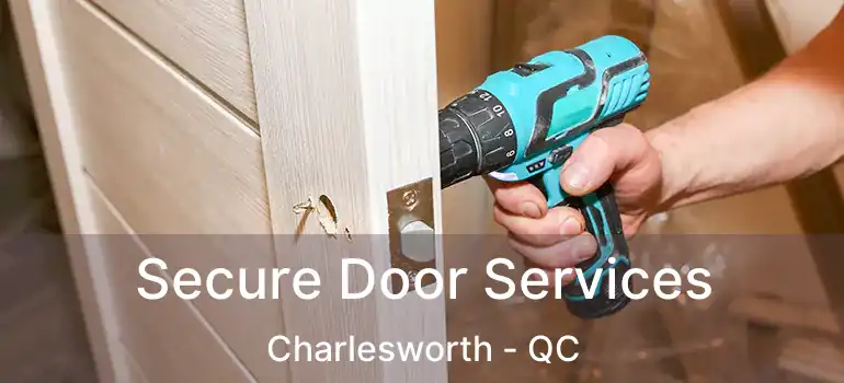  Secure Door Services Charlesworth - QC
