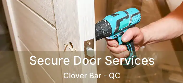  Secure Door Services Clover Bar - QC